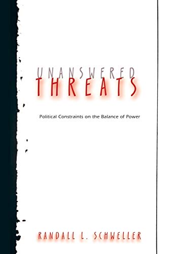 Unanswered Threats: Political Constraints On The Balance Of Power (Princeton Studies In International History And Politics)