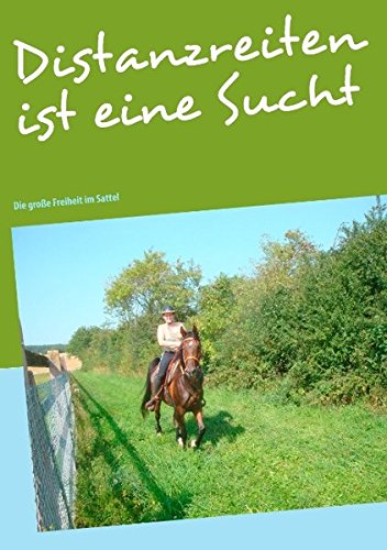 Distanzreiten ist eine Sucht: Die große Freiheit im Sattel