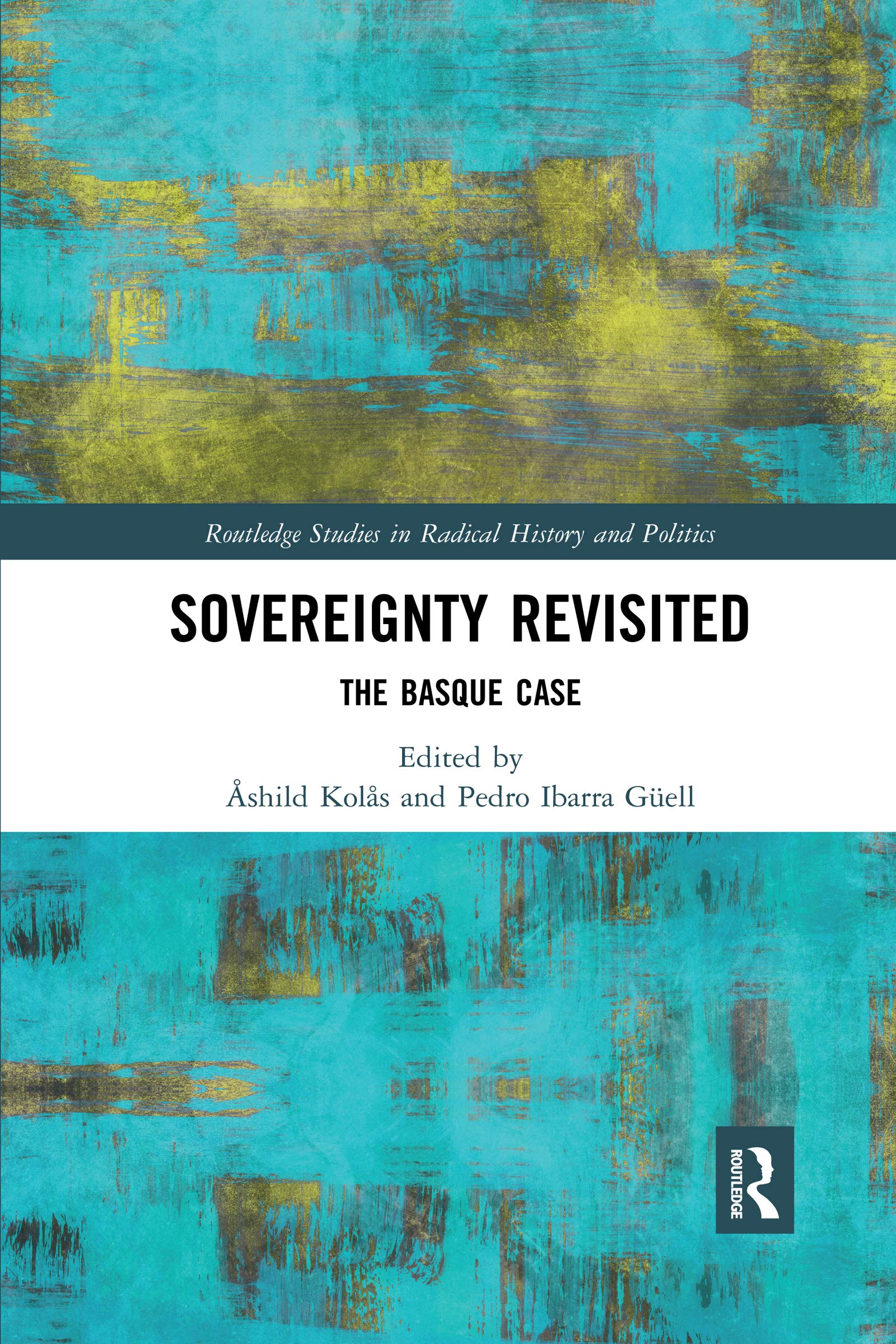 Sovereignty Revisited: The Basque Case (Routledge Studies in Radical History and Politics)