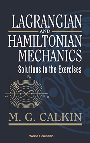 Calkin, M G Lagrangian And Hamiltonian Mechanics, Solutions To The Exercises