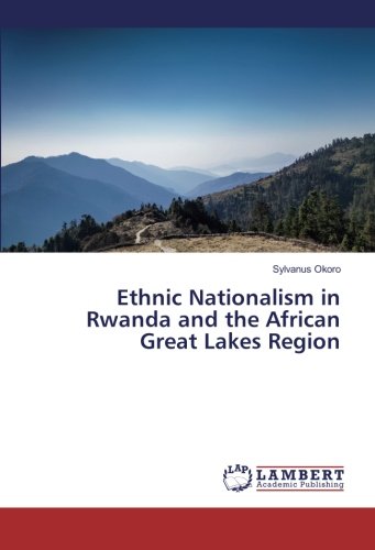 Ethnic Nationalism in Rwanda and the African Great Lakes Region