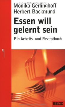 Essen will gelernt sein: Ein Arbeits- und Rezeptbuch (Beltz Ratgeber)