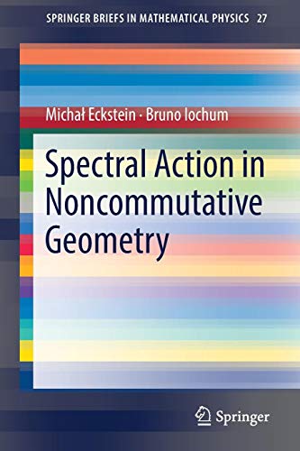 Spectral Action in Noncommutative Geometry (SpringerBriefs in Mathematical Physics, Band 27)