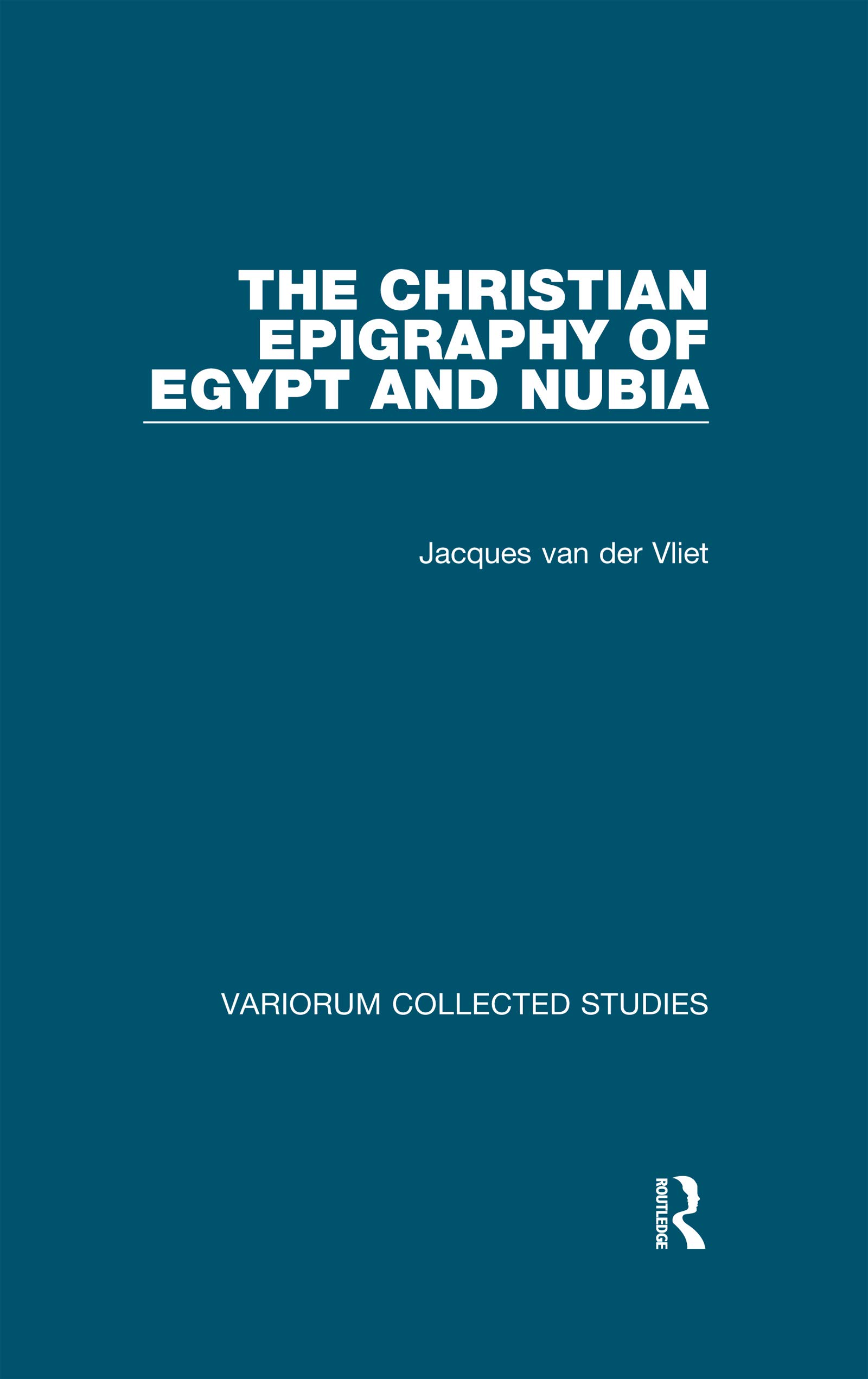 The Christian Epigraphy of Egypt and Nubia (Variorum Collected Studies)