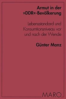 Armut in der "DDR"-Bevölkerung: Lebensstandard und Konsumtionsniveau vor und nach der Wende (Beiträge zur Sozialpolitik-Forschung)