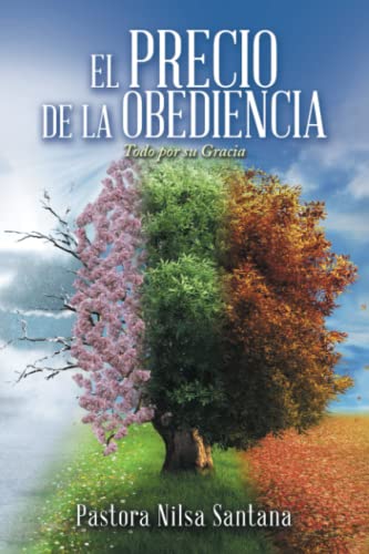 El Precio de la Obediencia: Todo por su Gracia