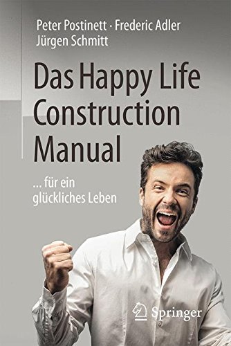 Das Happy Life Construction Manual: . . . für ein glückliches Leben