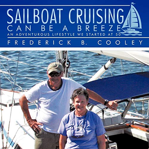 Sailboat Cruising Can Be A Breeze: An Adventurous Lifestyle We Started At 50