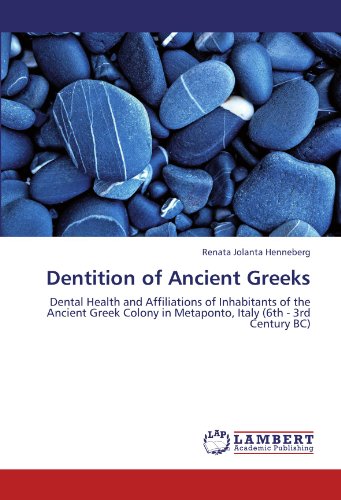 Dentition of Ancient Greeks: Dental Health and Affiliations of Inhabitants of the Ancient Greek Colony in Metaponto, Italy (6th - 3rd Century BC)