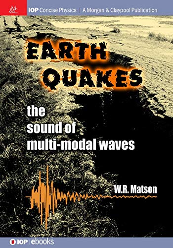 Matson, W R Earthquakes, The Sound Of Multi-modal Waves (Iop Concise Physics)