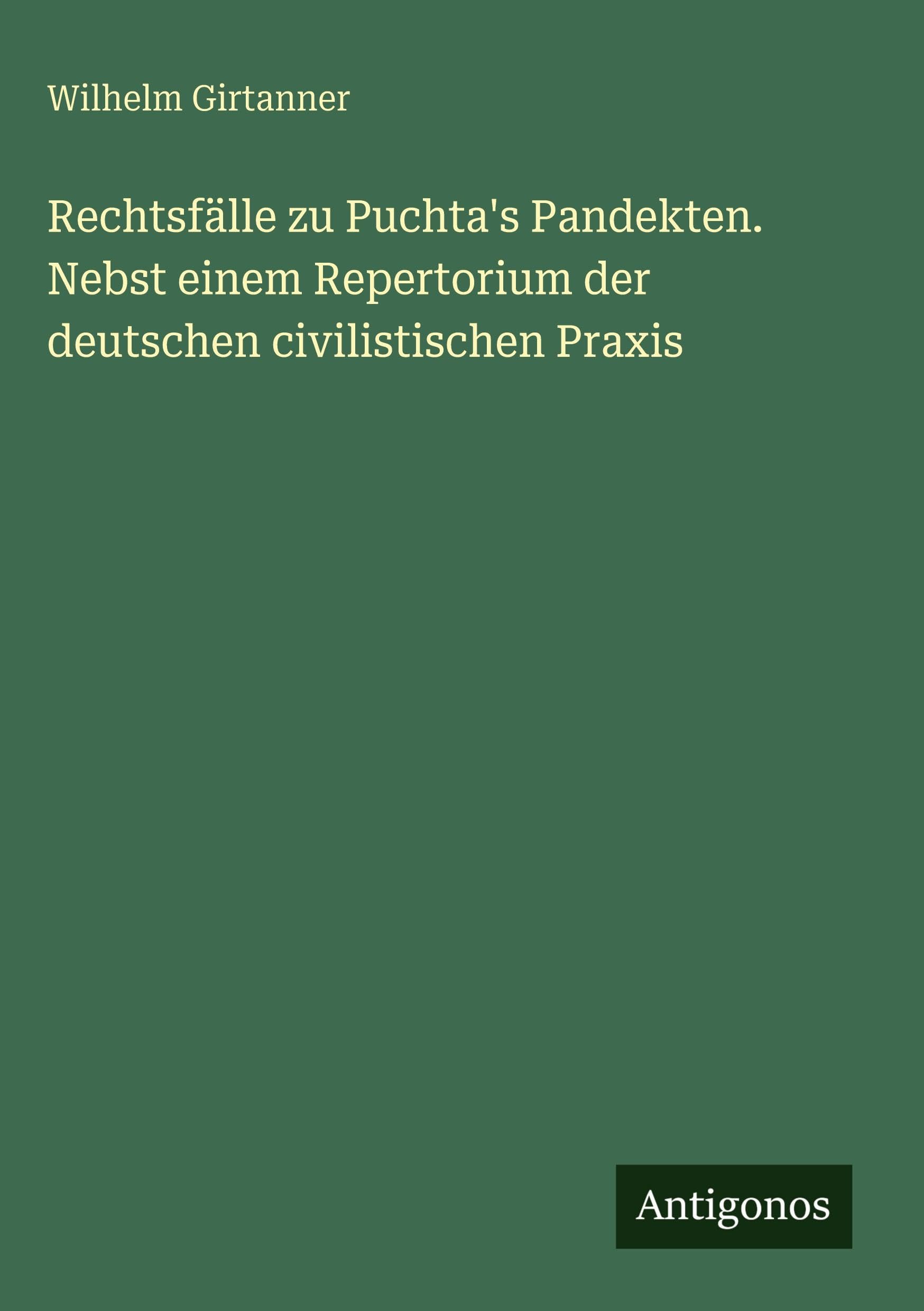 Rechtsfälle zu Puchta's Pandekten. Nebst einem Repertorium der deutschen civilistischen Praxis