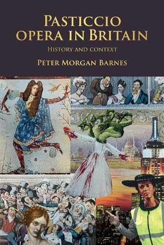 Pasticcio Opera in Britain: History and Context