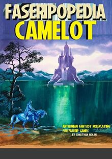 CAMELOT: Arthuriana and Fantasy Roleplaying for FASERIP games