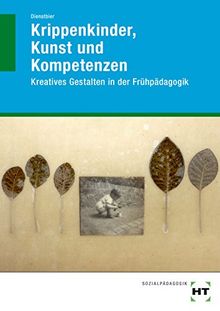 Krippenkinder, Kunst und Kompetenzen: Kreatives Gestalten in der Frühpädagogik