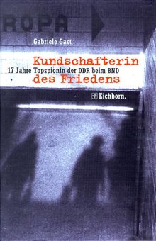 Kundschafterin des Friedens. 17 Jahre Topspionin der DDR beim BND