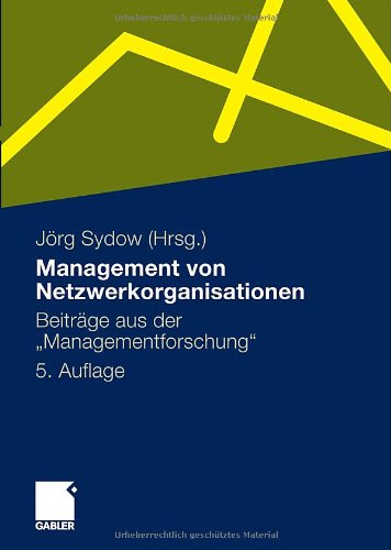 Management von Netzwerkorganisationen: Beiträge aus der Managementforschung