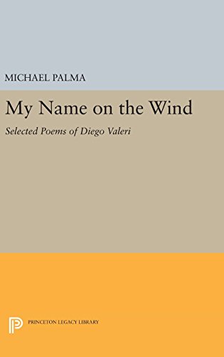 My Name on the Wind: Selected Poems of Diego Valeri (Lockert Library of Poetry in Translation, Band 104)