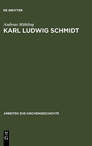 Karl Ludwig Schmidt: Und Wissenschaft ist Leben (Arbeiten zur Kirchengeschichte, Band 66)