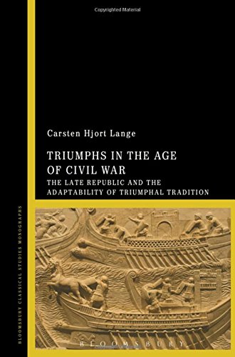 Triumphs in the Age of Civil War: The Late Republic and the Adaptability of Triumphal Tradition