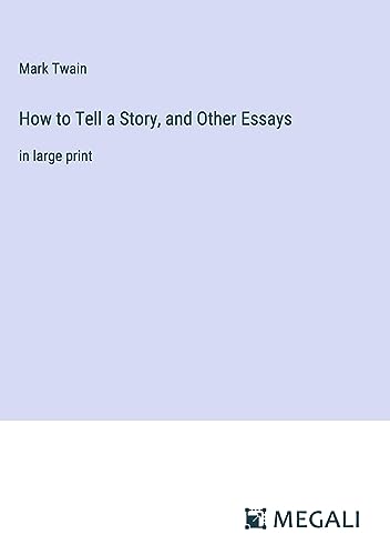 How to Tell a Story, and Other Essays: in large print