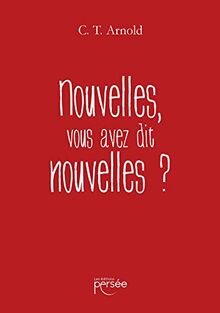 Nouvelles, vous avez dit nouvelles ? de ARNOLD, C. T. | Livre | état très bon