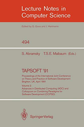 TAPSOFT '91. Proceedings of the International Joint Conference on Theory and Practice of Software Development, Brighton, UK, April 8-12, 1991: Volume ... Notes in Computer Science, 494, Band 494)