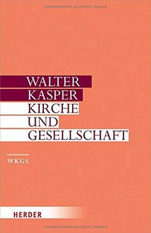 Kirche und Gesellschaft (Walter Kasper Gesammelte Schriften)