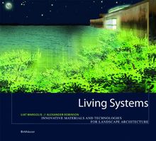 Living Systems. Innovative Materialien und Technologien für die Landschaftsarchitektur