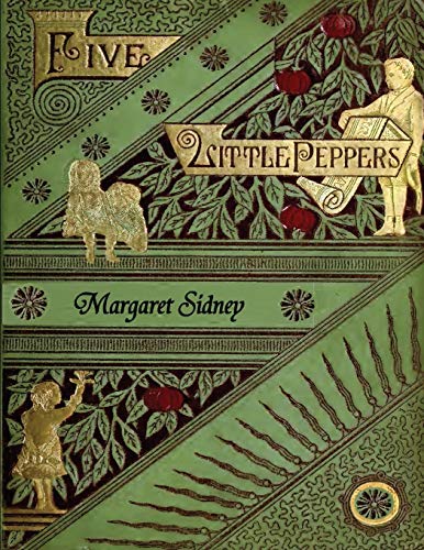The Five Little Peppers Omnibus (Including Five Little Peppers and How They Grew, Five Little Peppers Midway, Five Little Peppers Abroad, Five Little ... Friends, and Five Little Peppers Grown Up)
