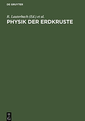 Physik der Erdkruste: Ergebnisse geophysikalischer Erforschung von Erdkruste und Erdmantel