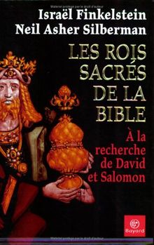 Les rois sacrés de la Bible : à la recherche de David et Salomon