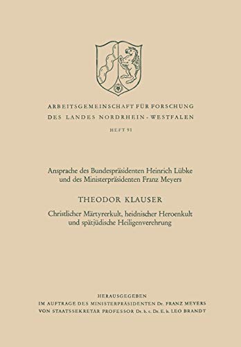 Christlicher Märtyrerkult, Heidnischer Heroenkult und Spätjüdische Heiligenverehrung (Arbeitsgemeinschaft für Forschung des Landes Nordrhein-Westfalen, 91, Band 91)