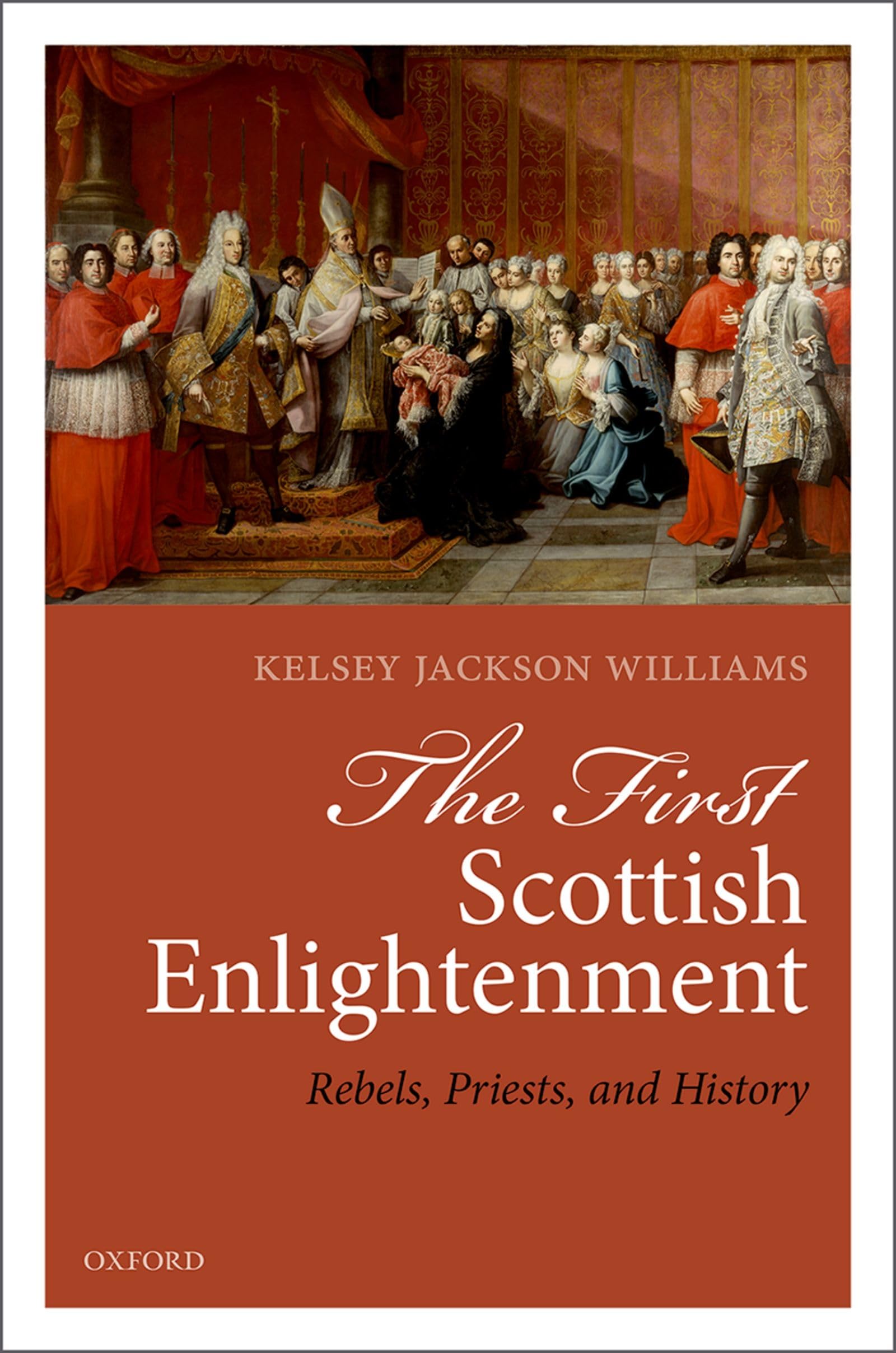 First Scottish Enlightenment: Rebels, Priests, and History