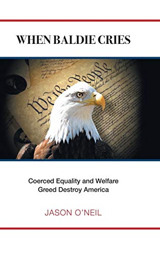 When Baldie Cries: Coerced Equality and Welfare Greed Destroy America