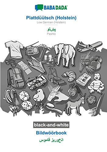 BABADADA black-and-white, Plattdüütsch (Holstein) - Pashto (in arabic script), Bildwöörbook - visual dictionary (in arabic script): Low German (Holstein) - Pashto (in arabic script), visual dictionary