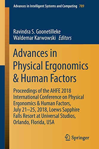 Advances in Physical Ergonomics & Human Factors: Proceedings of the AHFE 2018 International Conference on Physical Ergonomics & Human Factors, July ... Systems and Computing, 789, Band 789)