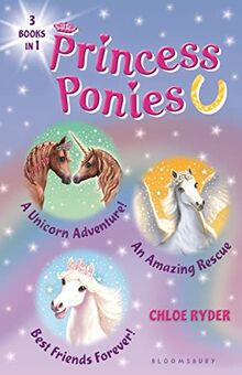 Princess Ponies Bind-Up Books 4-6: A Unicorn Adventure!, an Amazing Rescue, and Best Friends Forever!: A Unicorn Adventure! / An Amazing Rescue / Best Friends Forever! (Princess Ponies, 4-6)