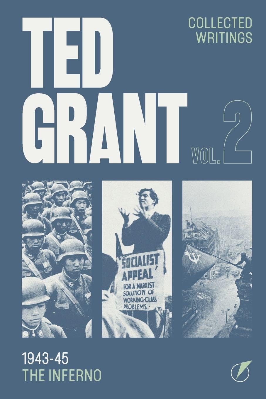 The Writings of Ted Grant, Volume 2: 1943-45: The Inferno