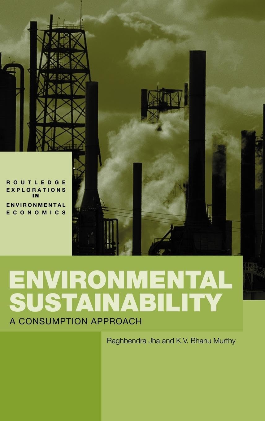 Environmental Sustainability: A Consumption Approach (Routledge Explorations in Environmental Economics, Band 5)
