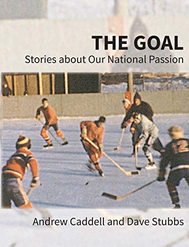 Andrew Caddell The Goal, Stories About Our National Passion, Regular Edition, Revised And Expanded