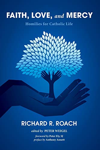 Faith, Love, and Mercy: Homilies for Catholic Life