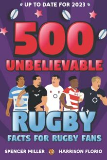 500 Unbelievable Rugby Facts Book for Rugby Fans |: Rugby Gifts for Rugby Fans | Rugby Presents for Rugby Fans