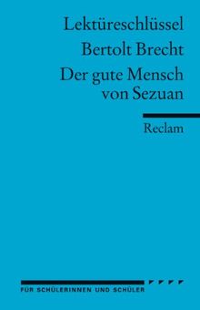 Lektüreschlüssel zu Bertolt Brecht: Der gute Mensch von Sezuan