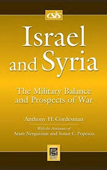 Israel and Syria: The Military Balance and Prospects of War (Praeger Security International)