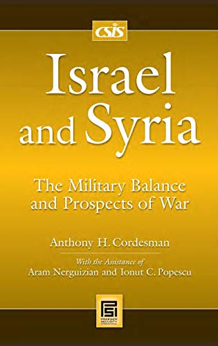 Israel and Syria: The Military Balance and Prospects of War (Praeger Security International)