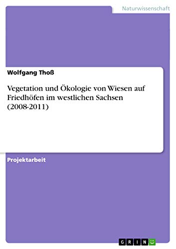 Vegetation und Ökologie von Wiesen auf Friedhöfen im westlichen Sachsen (2008-2011)