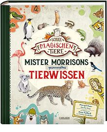 Die Schule der magischen Tiere: Mister Morrisons gesammeltes Tierwissen: Das Sachbuch zur Reihe