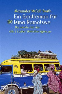 Ein Gentleman für Mma Ramotswe. Der zweite Fall der 'No. 1 Ladies Detective Agency'.