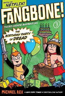 The Birthday Party of Dread (Fangbone! Third Grade Barbarian, Band 3)