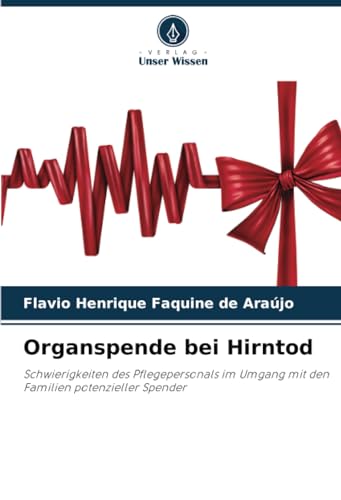 Organspende bei Hirntod: Schwierigkeiten des Pflegepersonals im Umgang mit den Familien potenzieller Spender